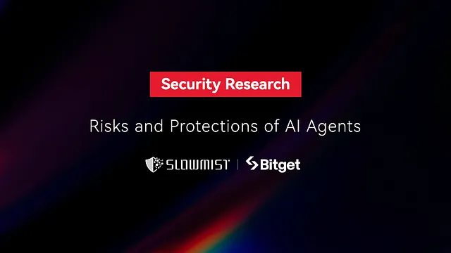 SlowMist & Bitget: AI Agent Risks & Protections
